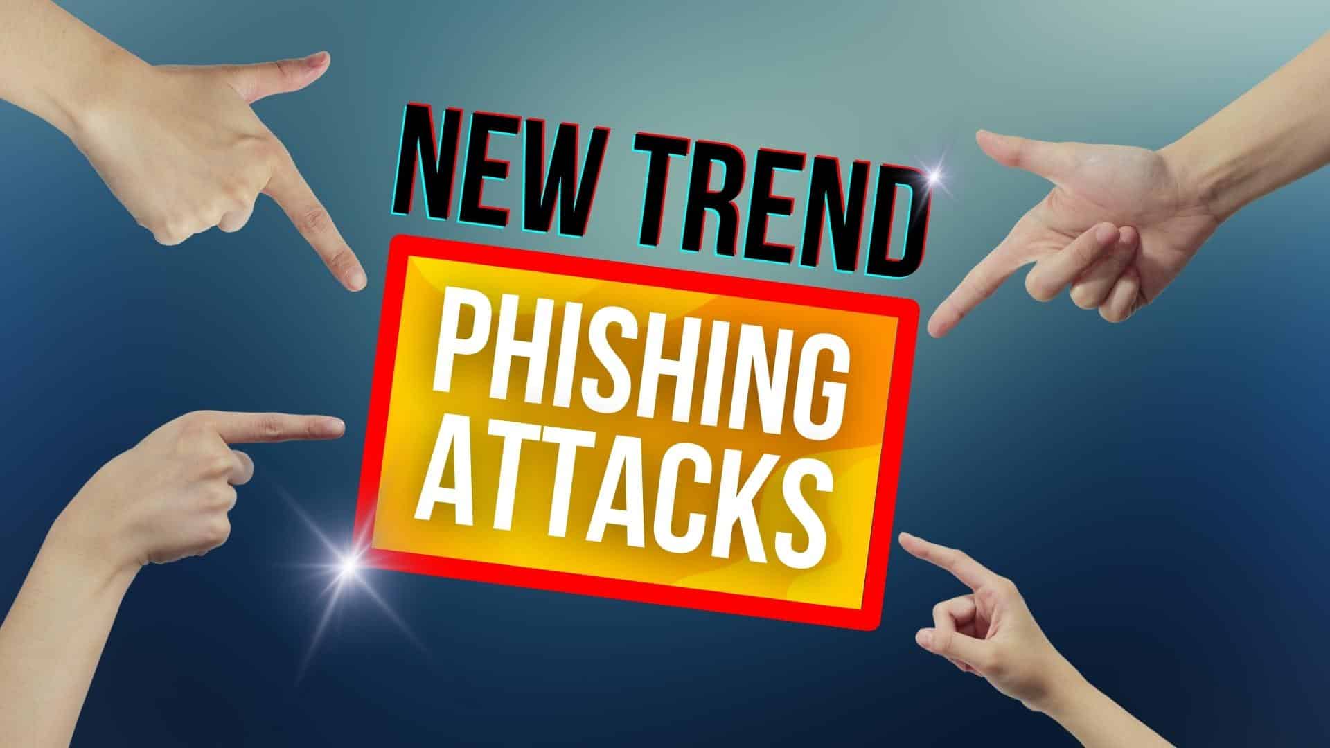 The latest trend in phishing attacks